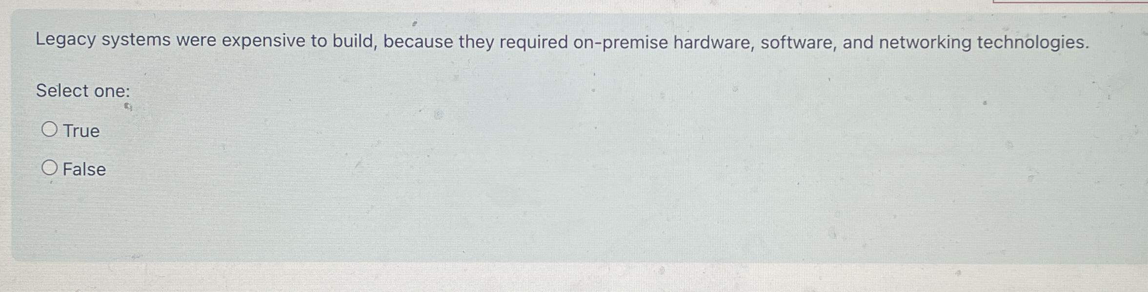 Legacy systems were expensive to build, because