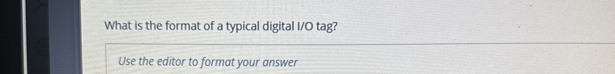 What is the format of a typical digital I / O