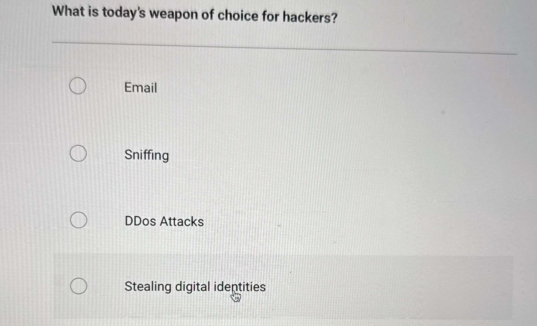 What is today's weapon of choice for hackers? q ,
