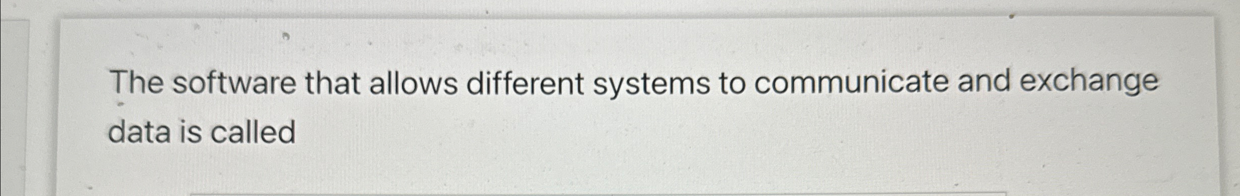 The software that allows different systems to