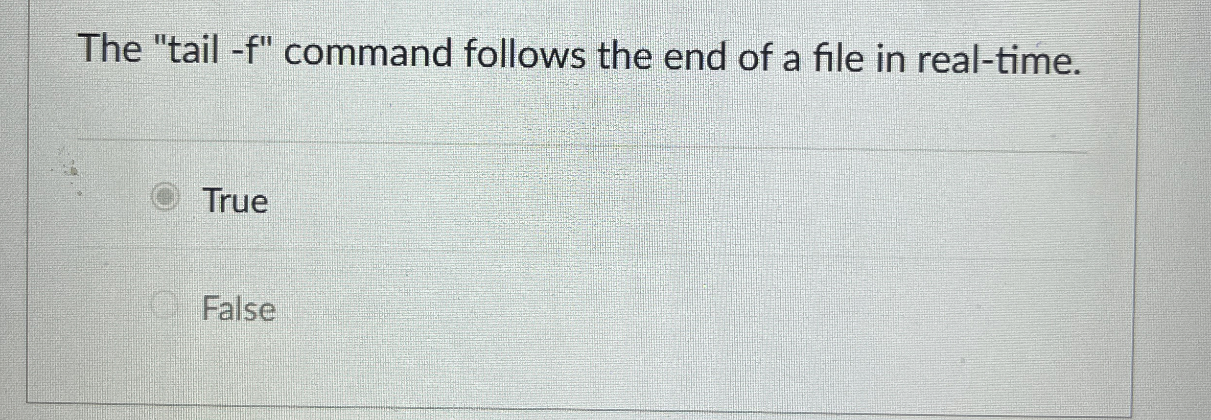 The "tail - f " command follows the end of a file