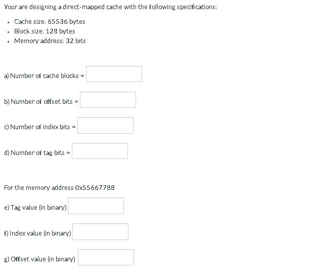 Your are designing a direct - mapped cache with