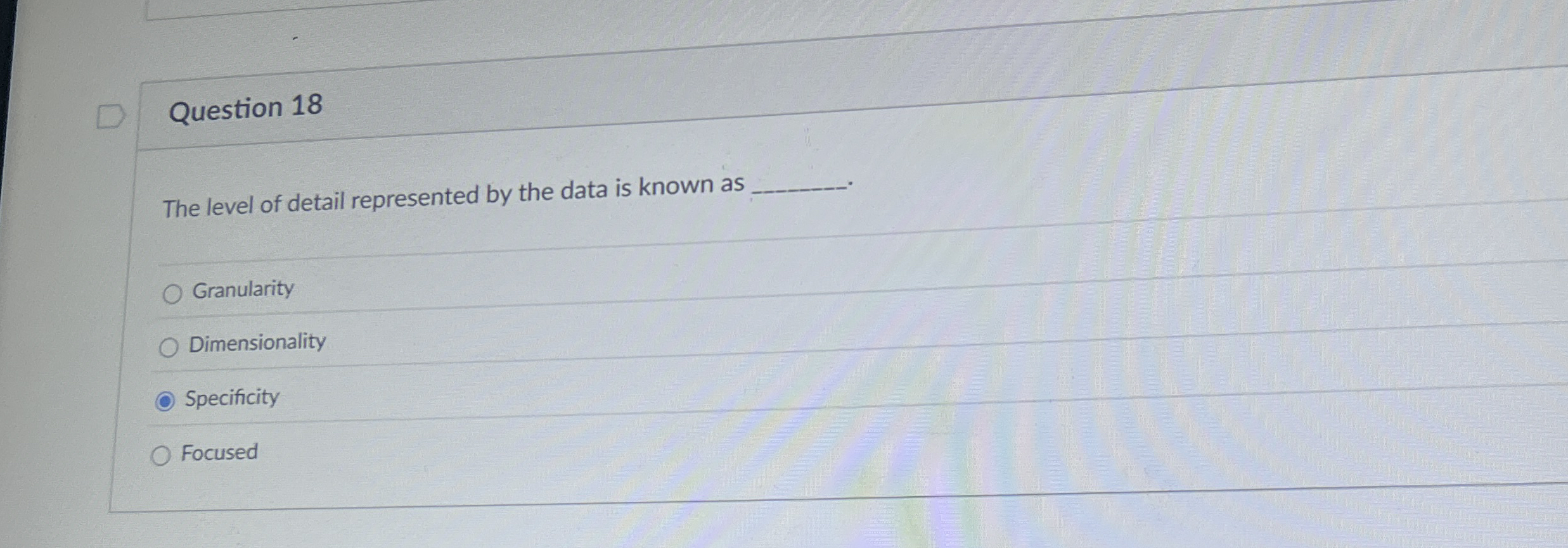 Question 1 8 The level of detail represented by