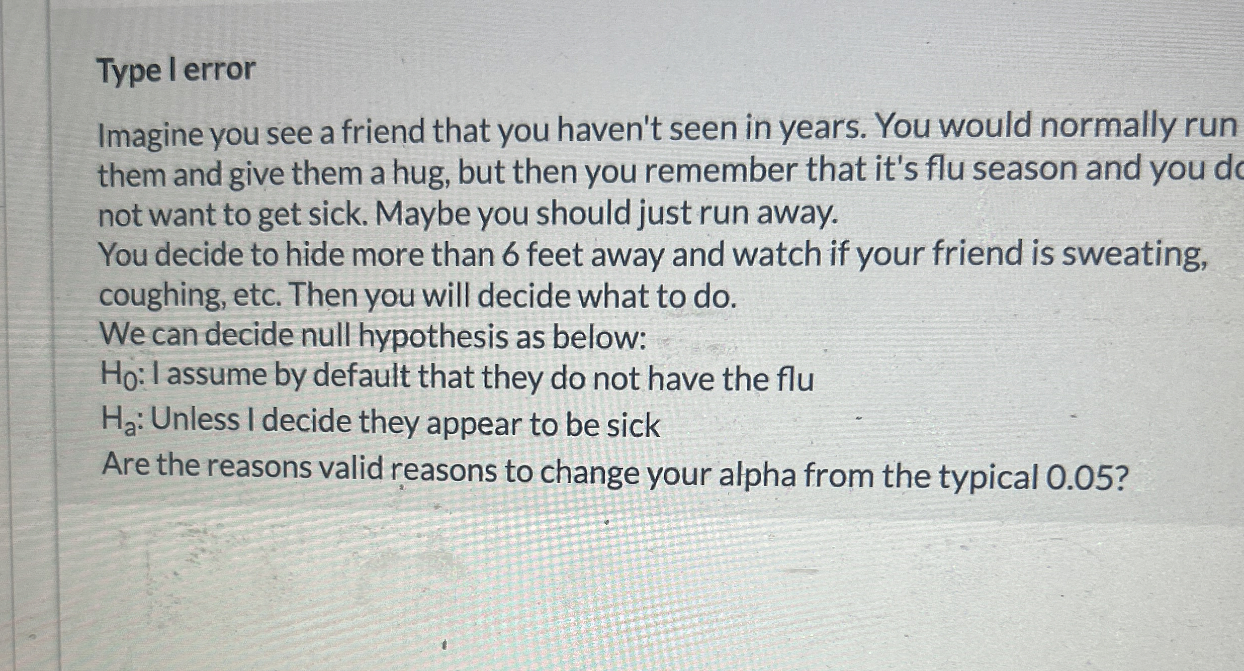 Type I error Imagine you see a friend that you