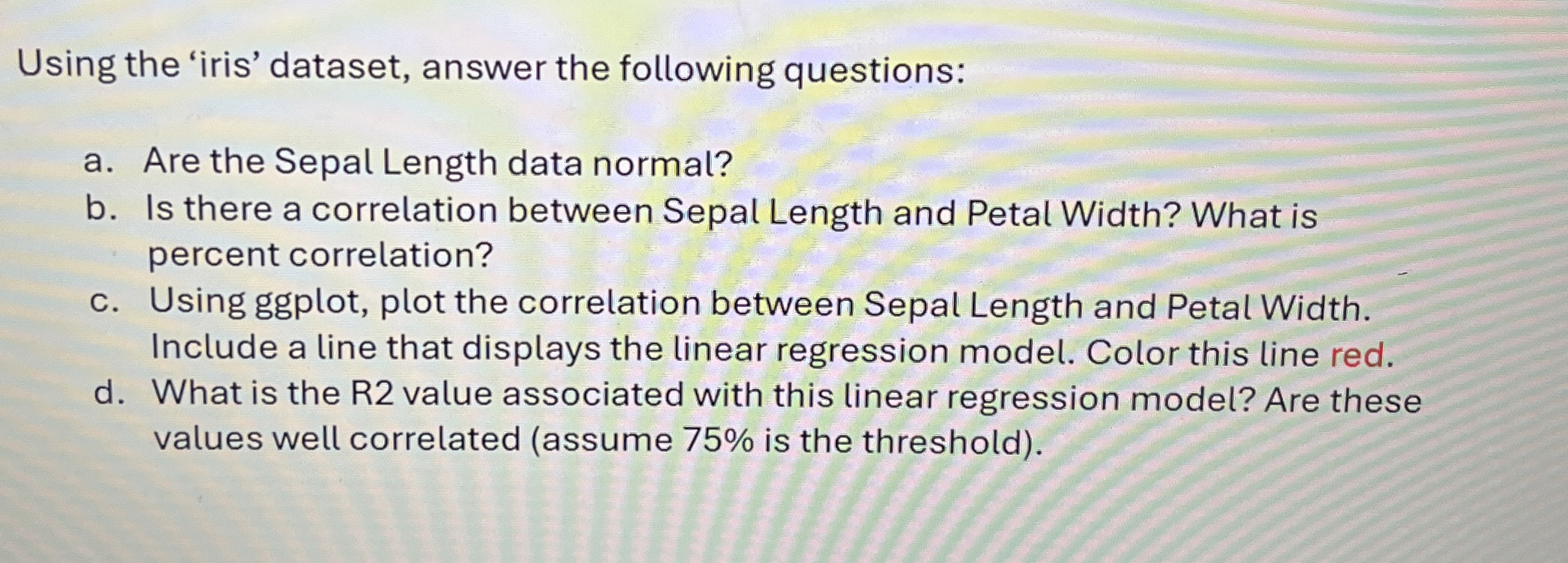 Using the 'iris' dataset, answer the following