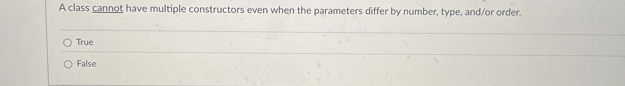 A class cannot have multiple constructors even