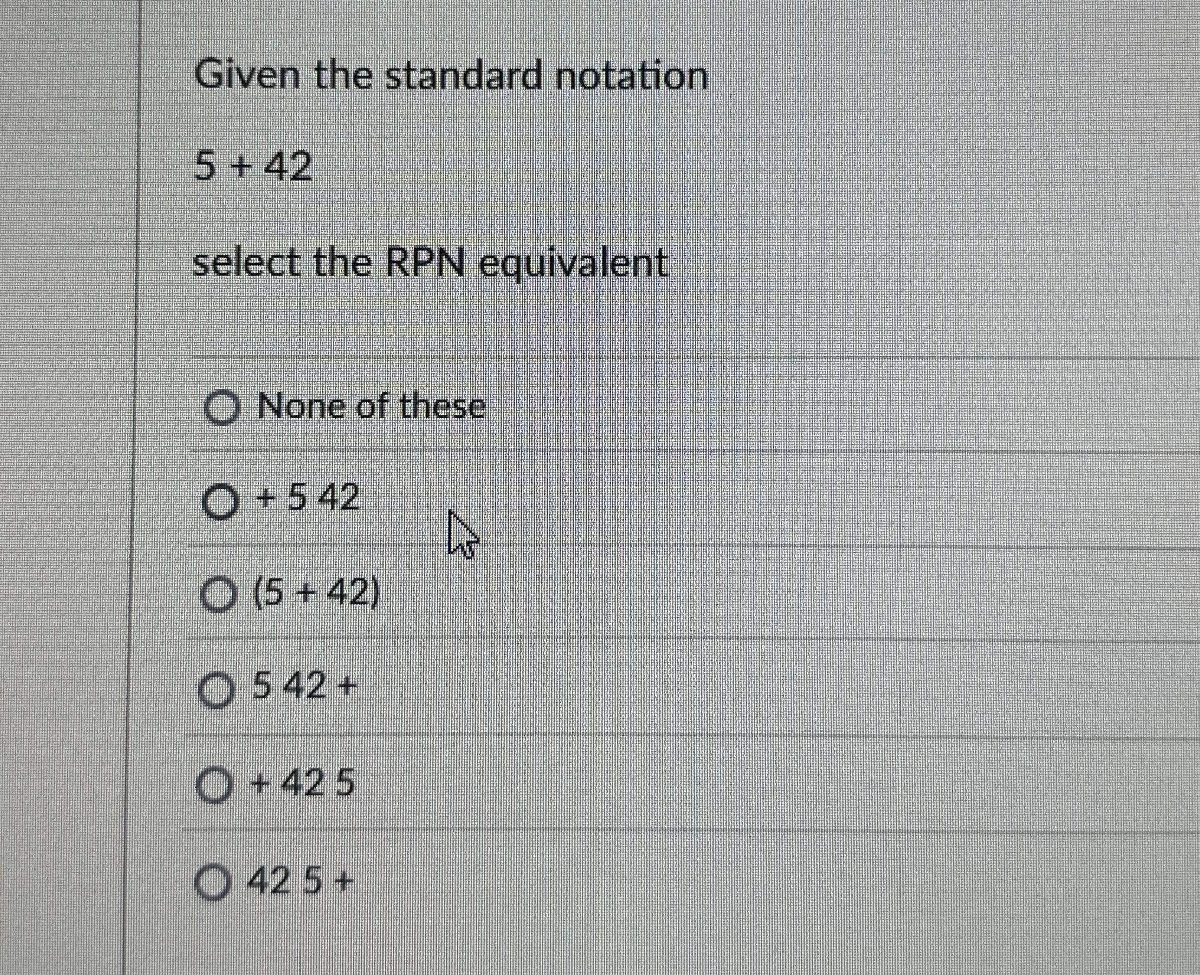 JAVA - Given the standard notation 5 + 4 2 select