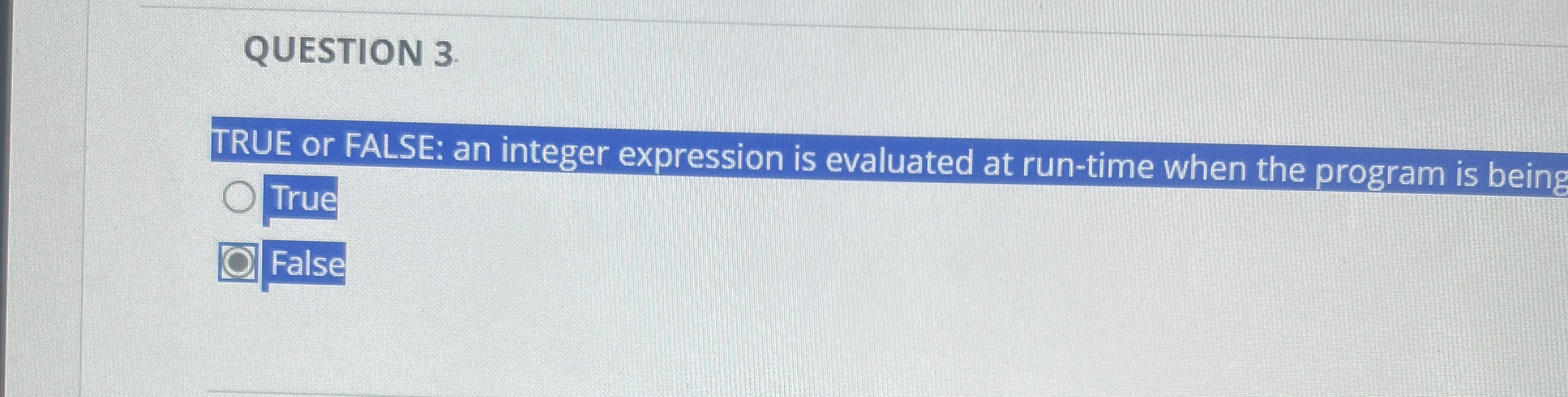 QUESTION 3 . TRUE or FALSE: an integer expression