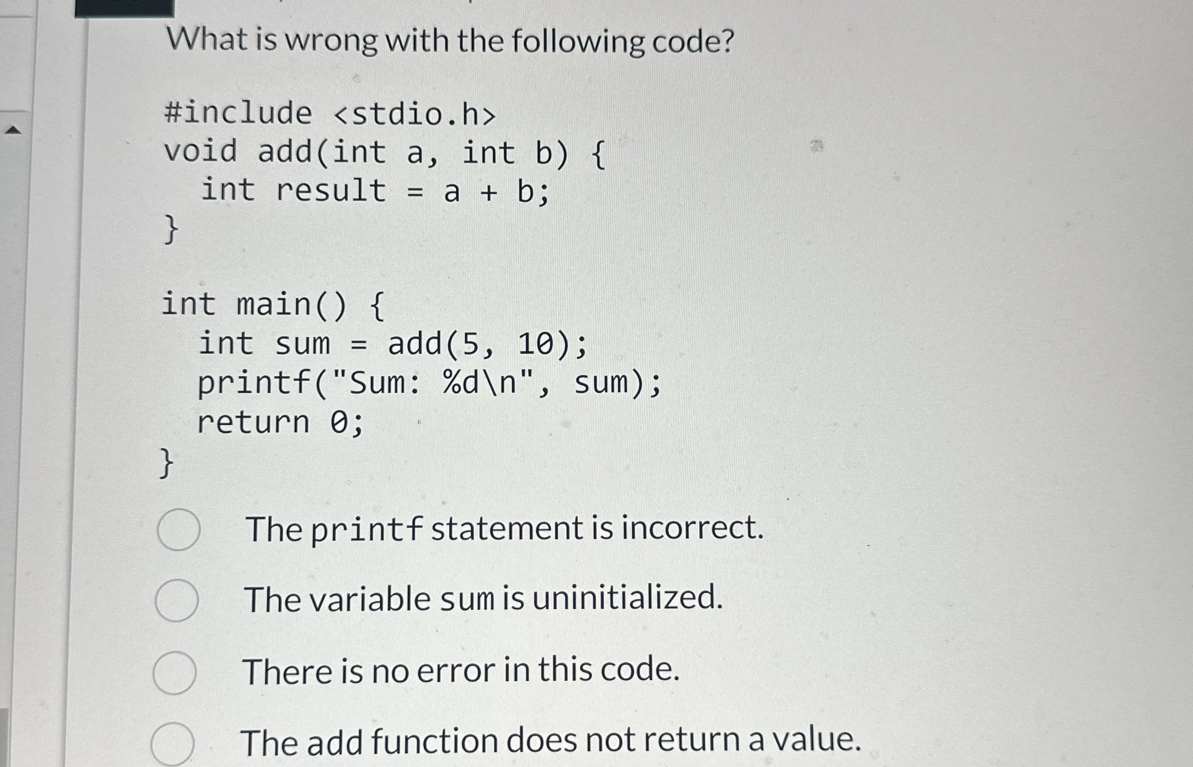 What is wrong with the following code?The printf