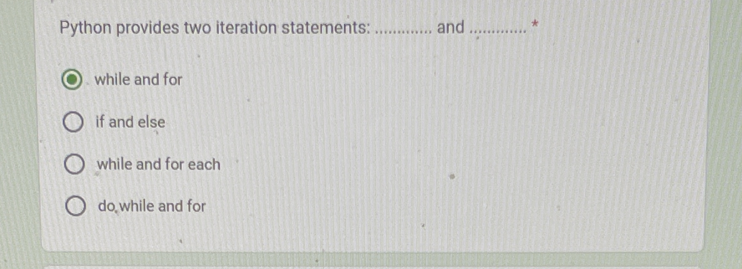 Python provides two iteration statements: and