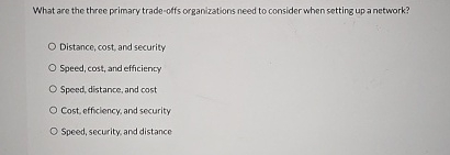 What are the three primary trade - offs