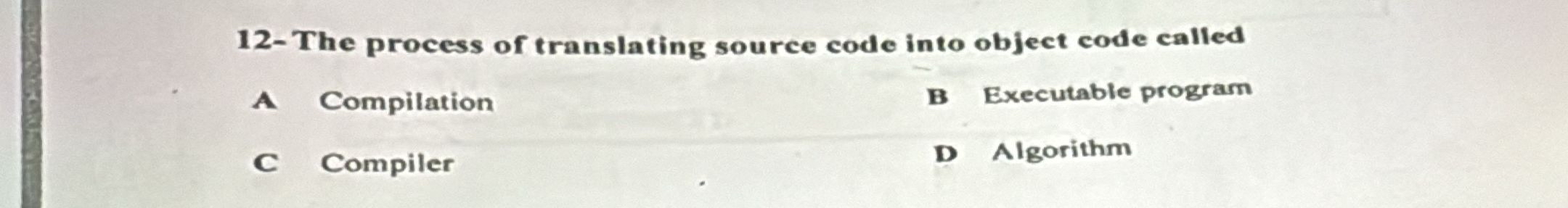 1 2 - The process of translating source code into