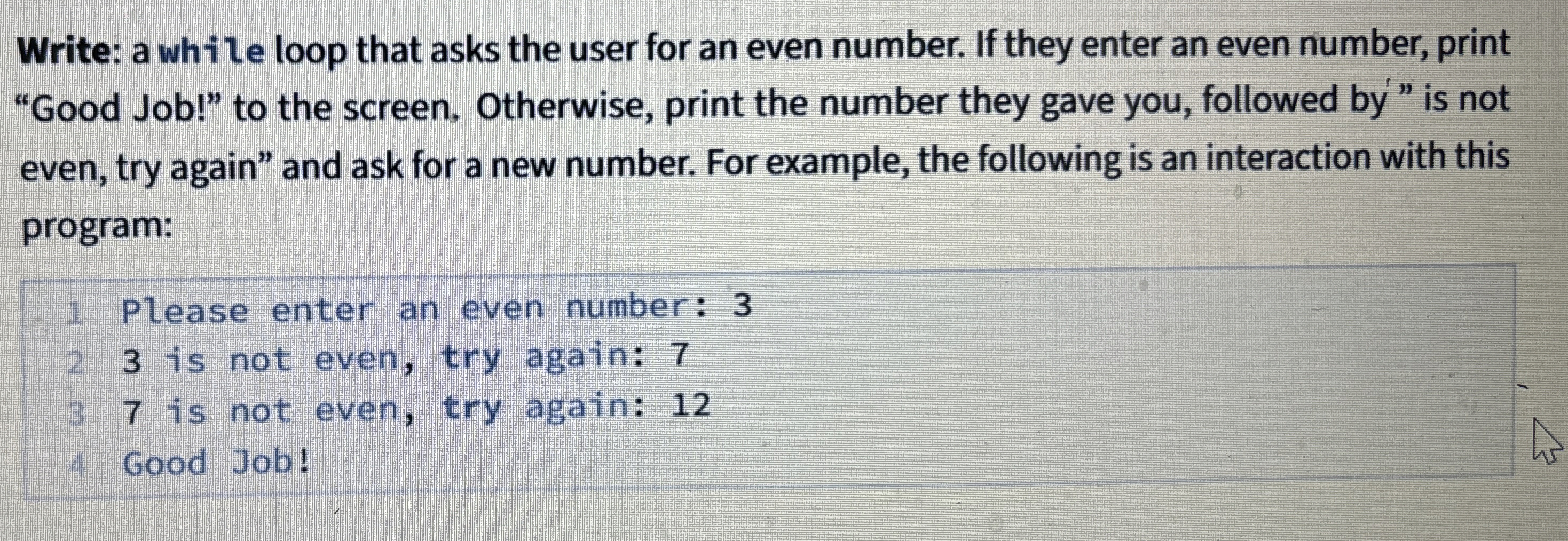 Write: a while loop that asks the user for an