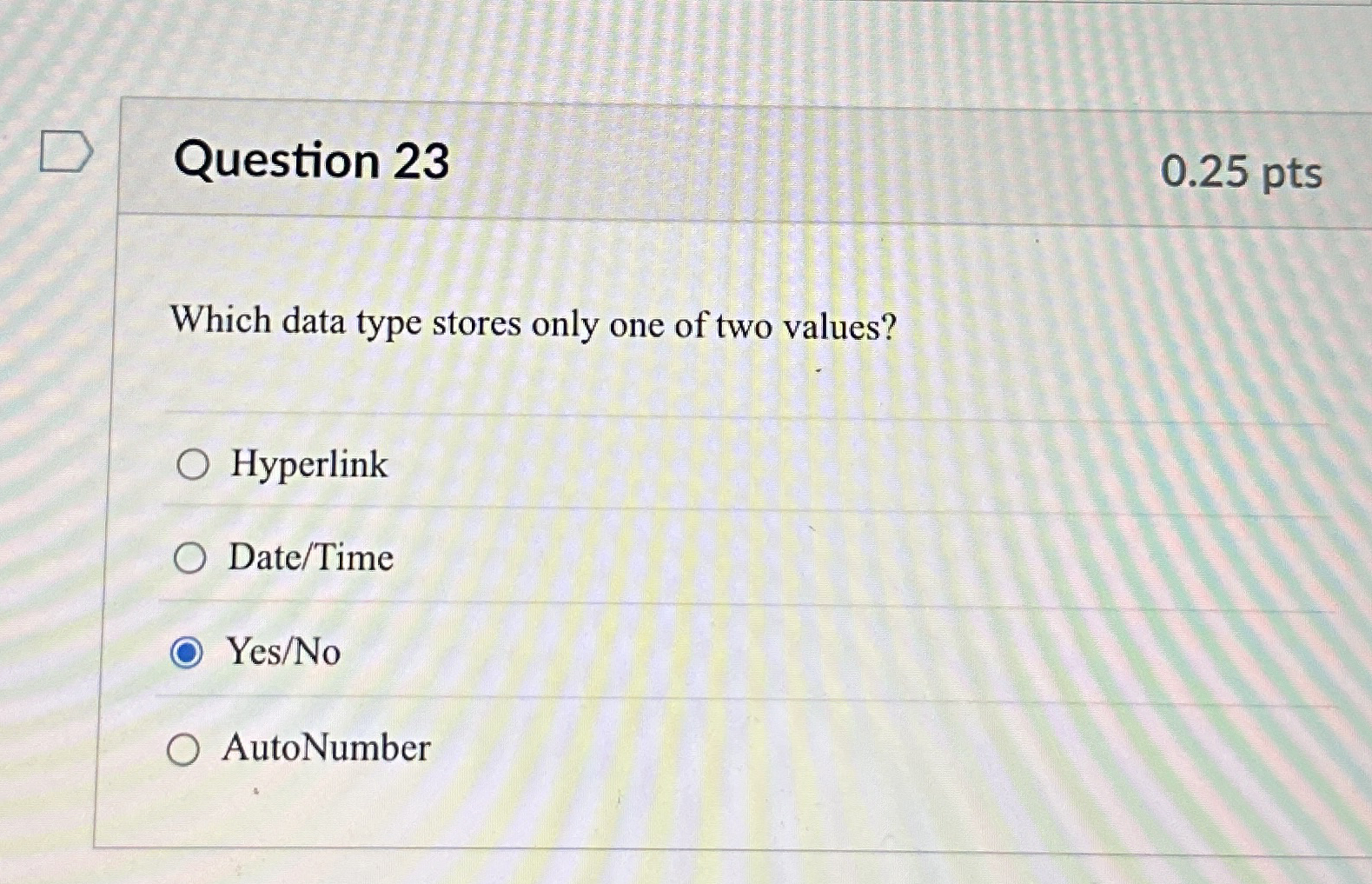 Question 2 3 0 . 2 5 pts Which data type stores