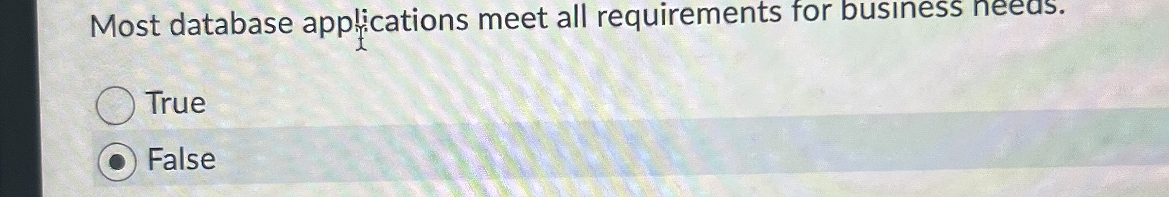 Most database applications meet all requirements