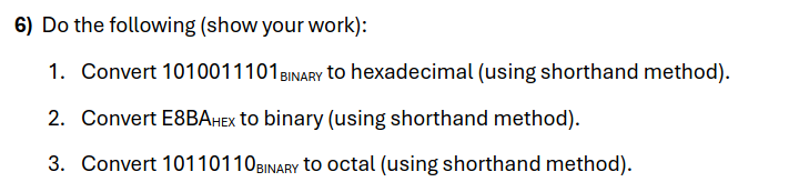 Do the following ( show your work ) : Convert 1 0