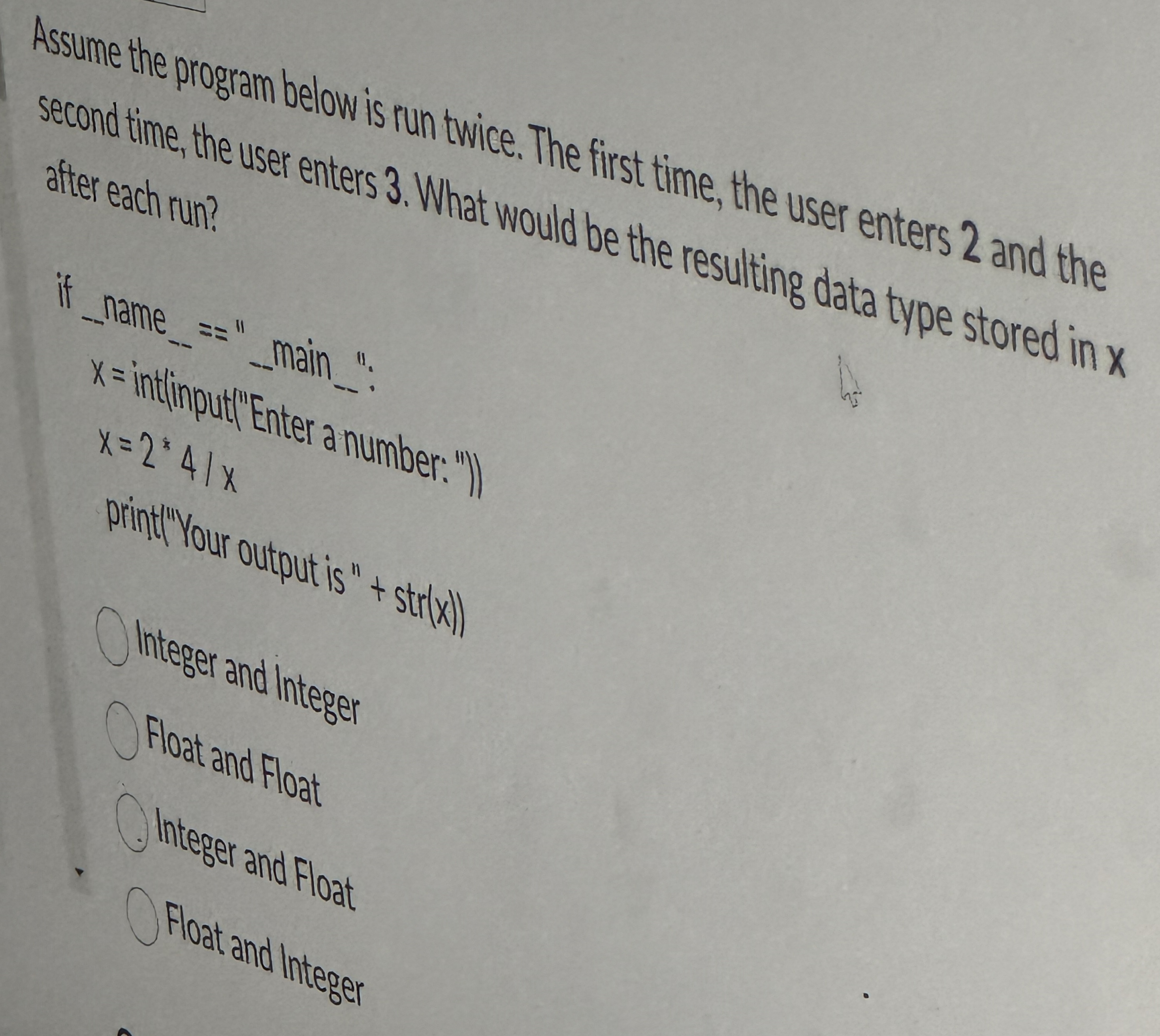 Assume the program below is run twice. The first