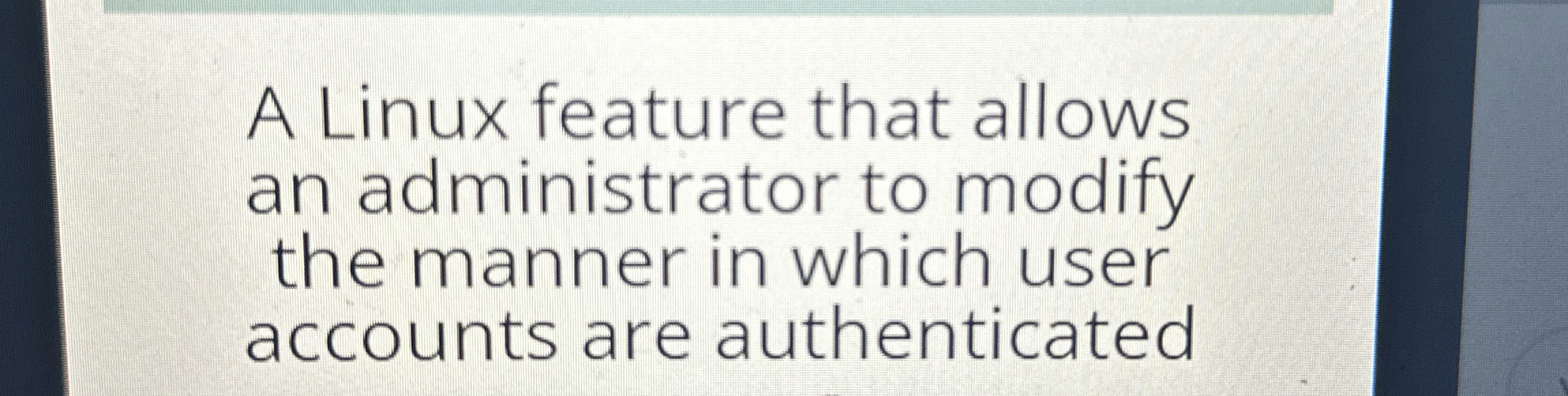 A Linux feature that allows an administrator to