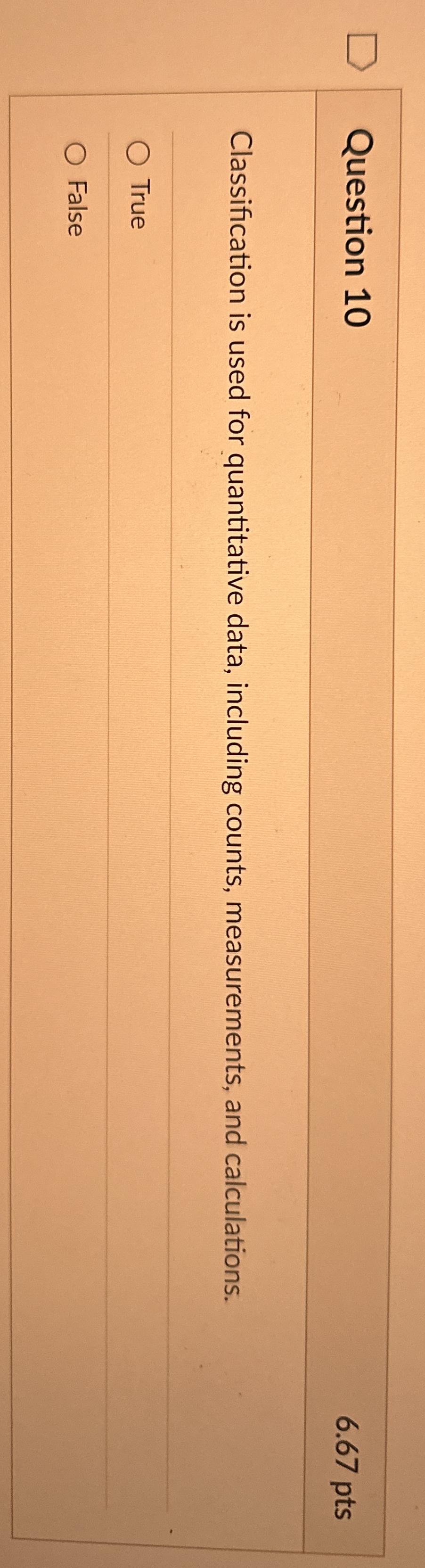 Question 1 0 6 . 6 7 pts Classification is used