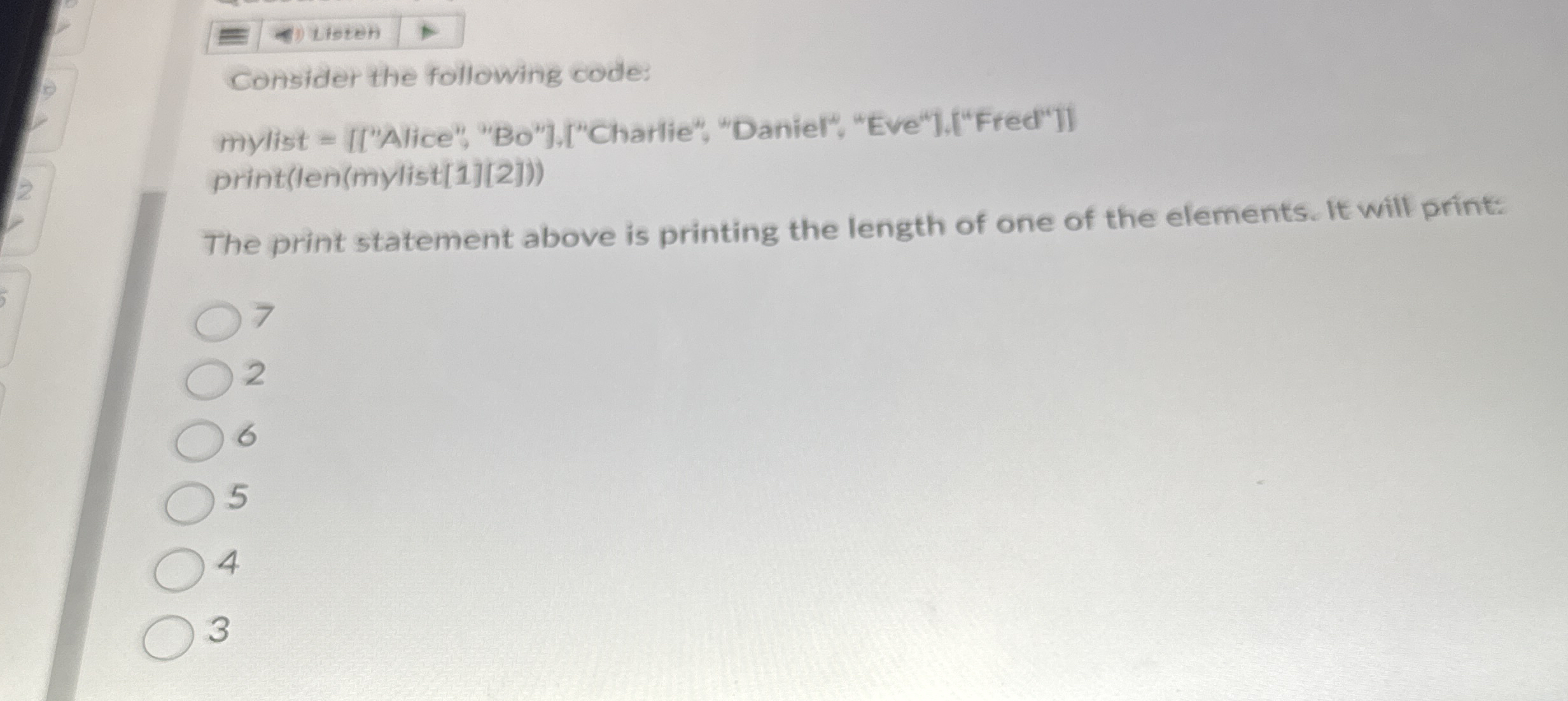 Lieteh Consider the following code: mylist = [ [