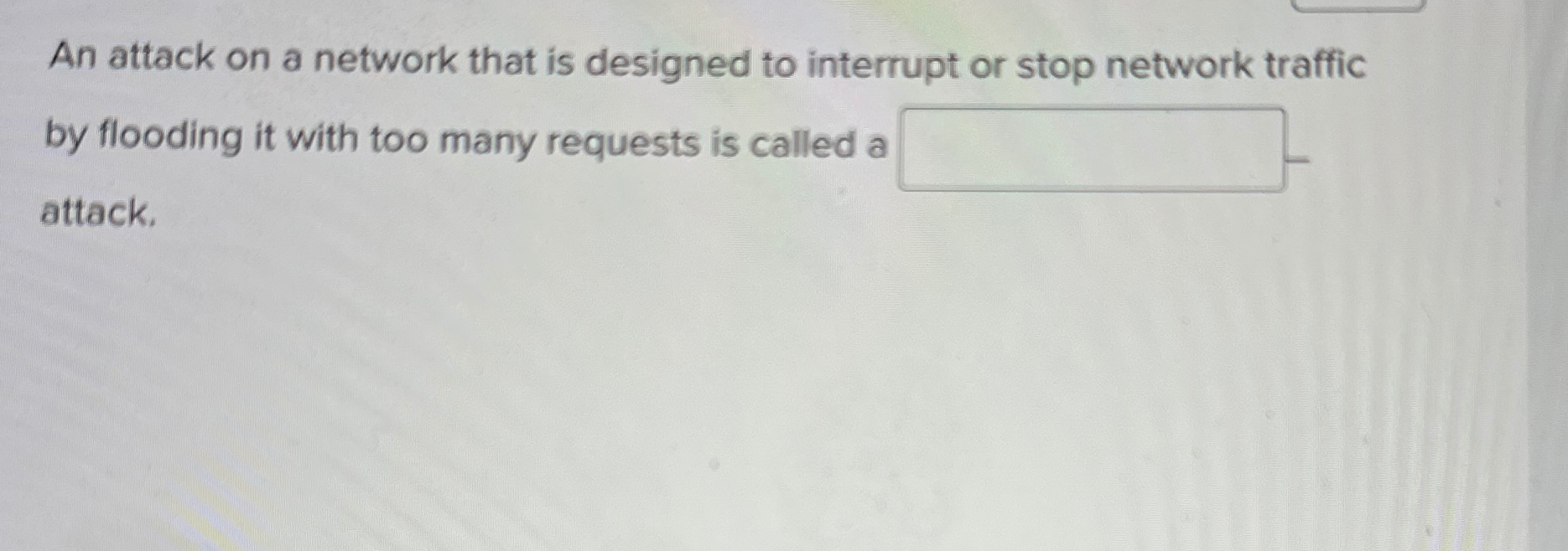 An attack on a network that is designed to