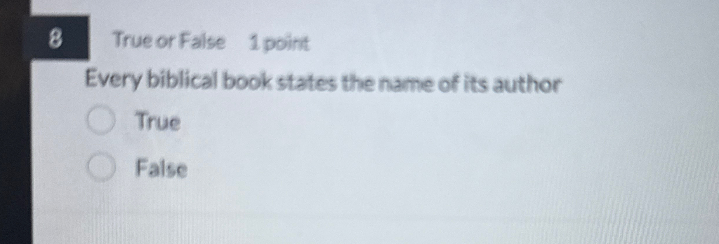 8 True or False 1 point Every biblical book