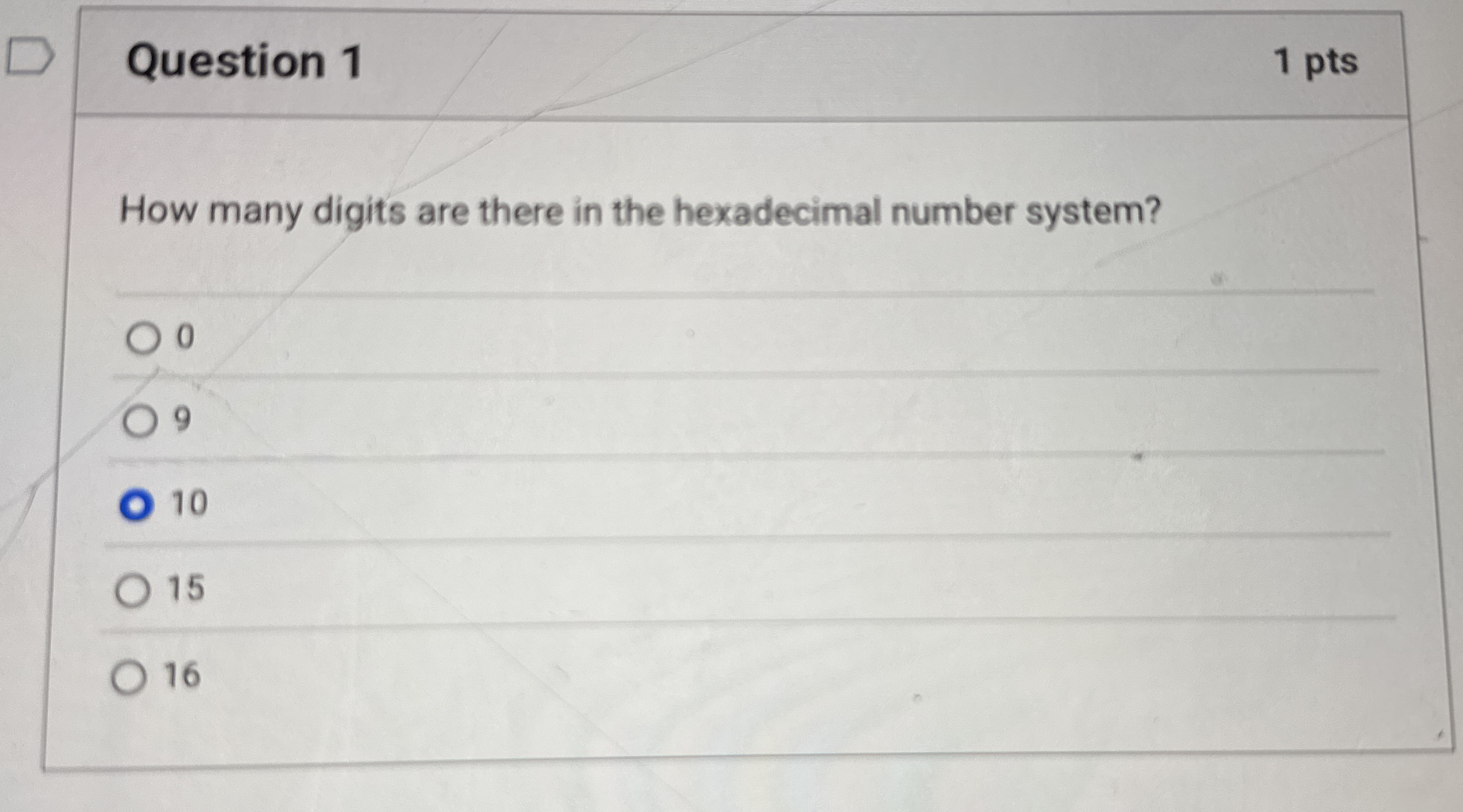 Question 1 1 pts How many digits are there in the