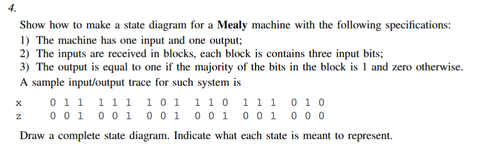 4 . Show how to make a state diagram for a Mealy