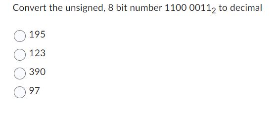 Convert the unsigned, 8 bit number 1 1 0 0 0 0 1