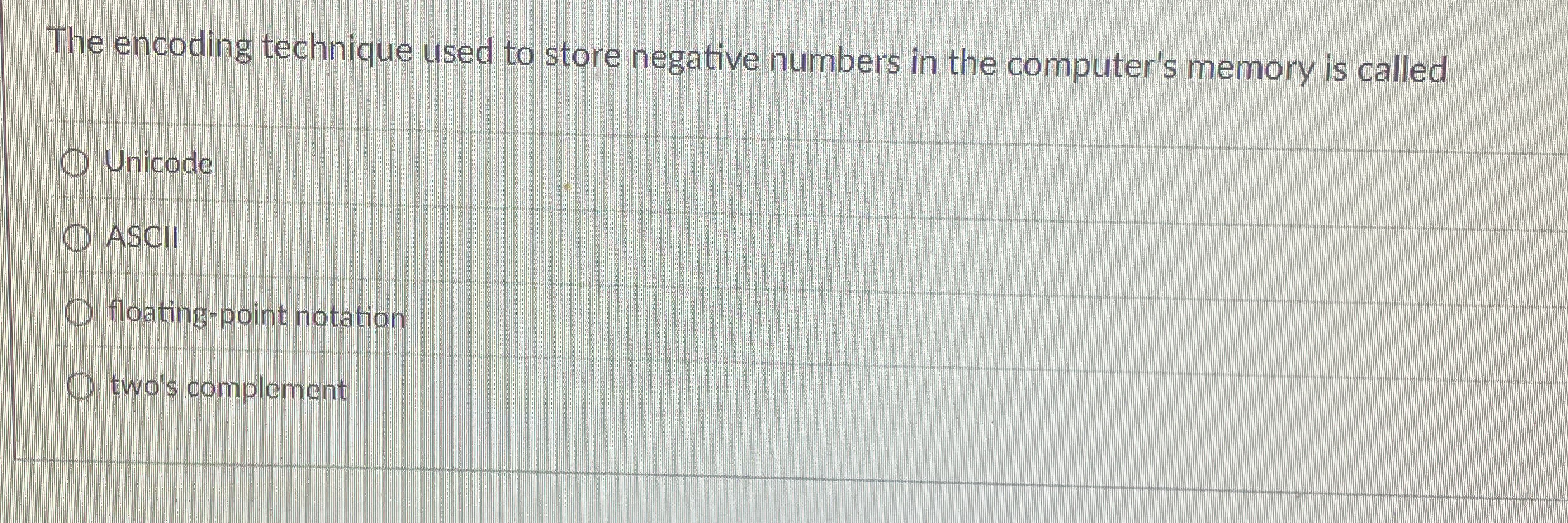 The encoding technique used to store negative