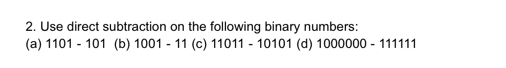 Use direct subtraction on the following binary