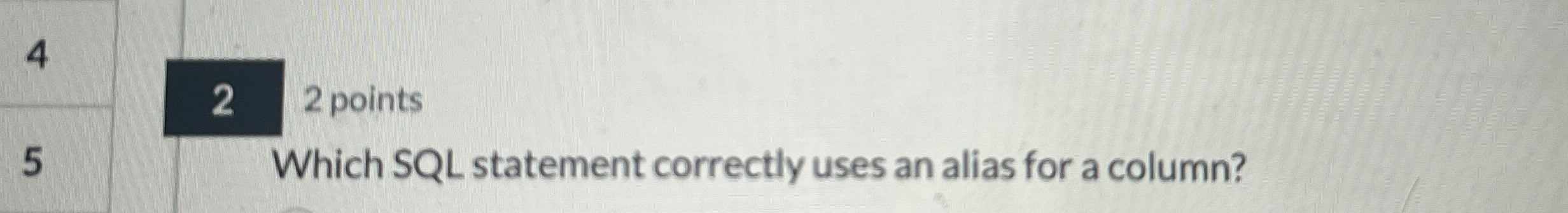 4 2 2 points Which SQL statement correctly uses