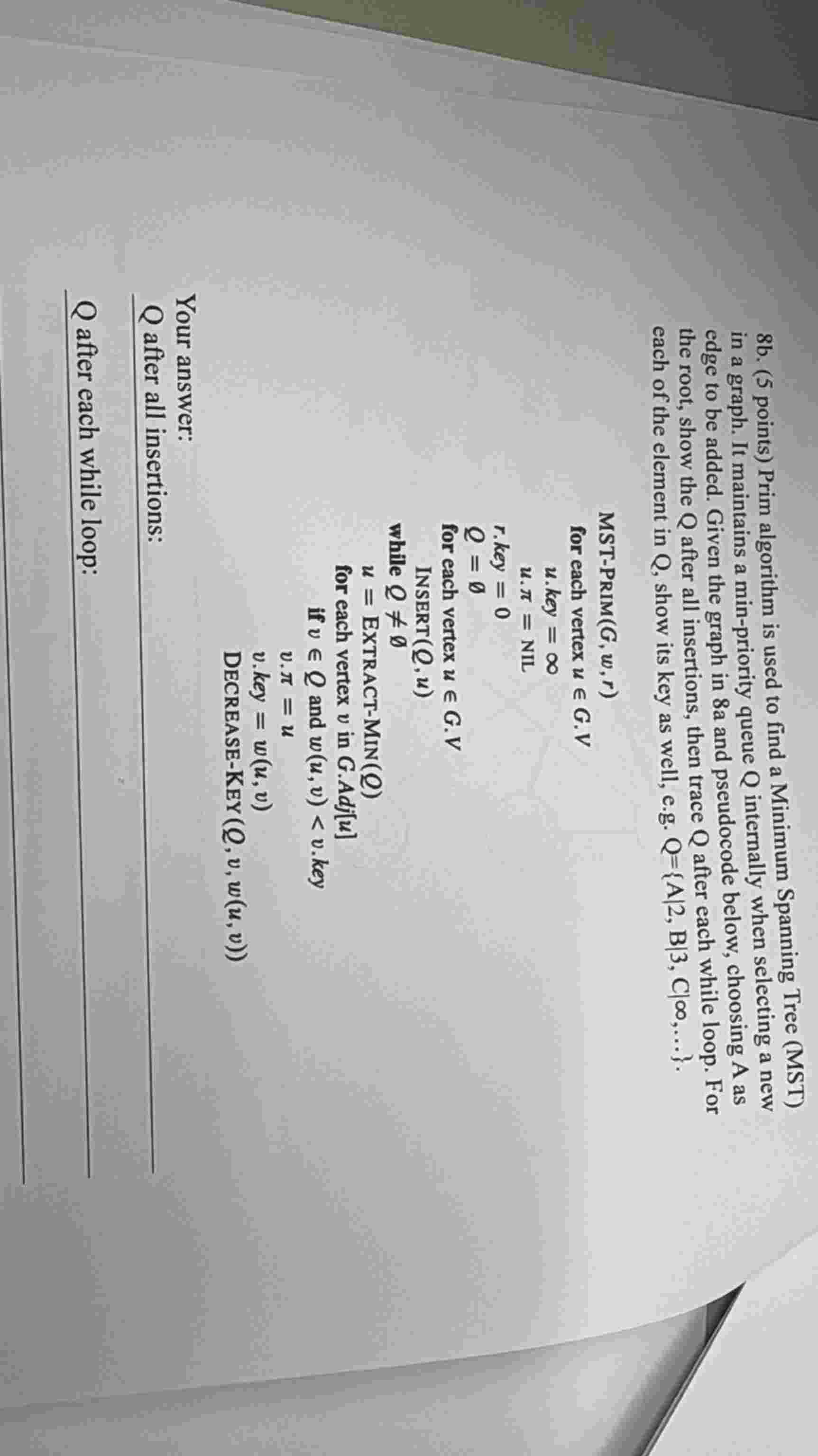 8 b . ( 5 points ) Prim algorithm is used to find