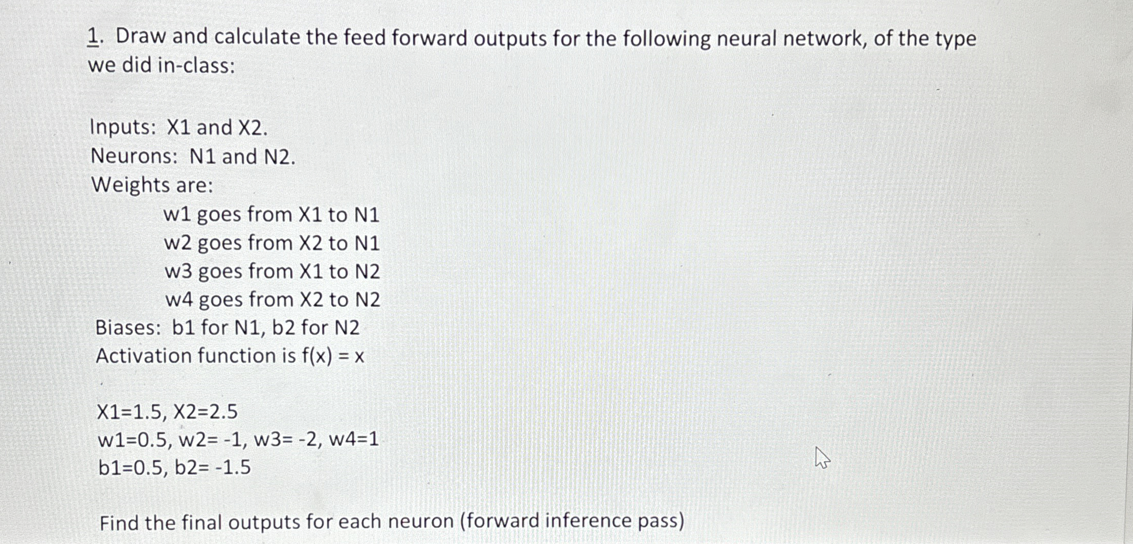 Draw and calculate the feed forward outputs for