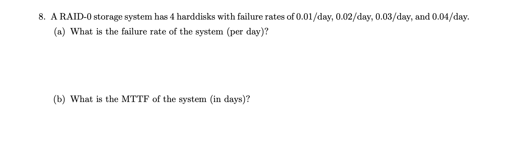 A RAID - 0 storage system has 4 harddisks with
