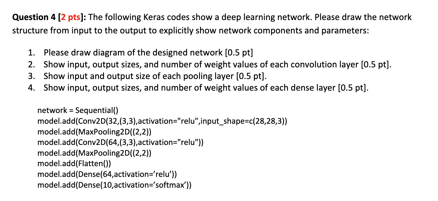 Question 4 [ 2 pts ] : The following Keras codes
