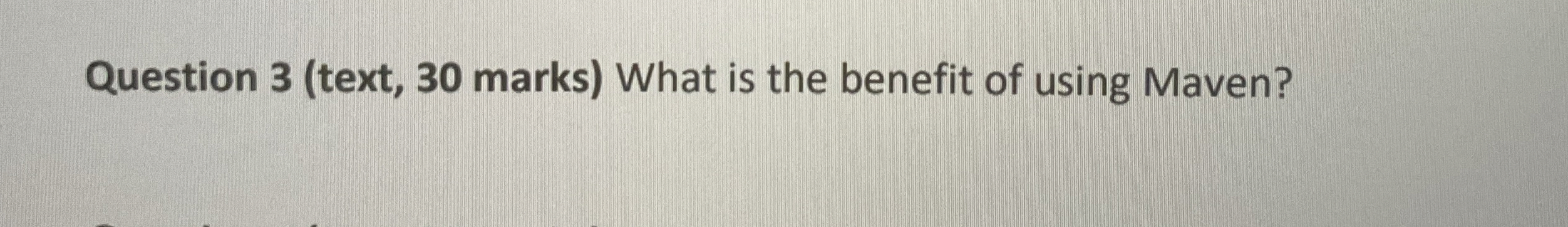 Question 3 ( text , 3 0 marks ) What is the