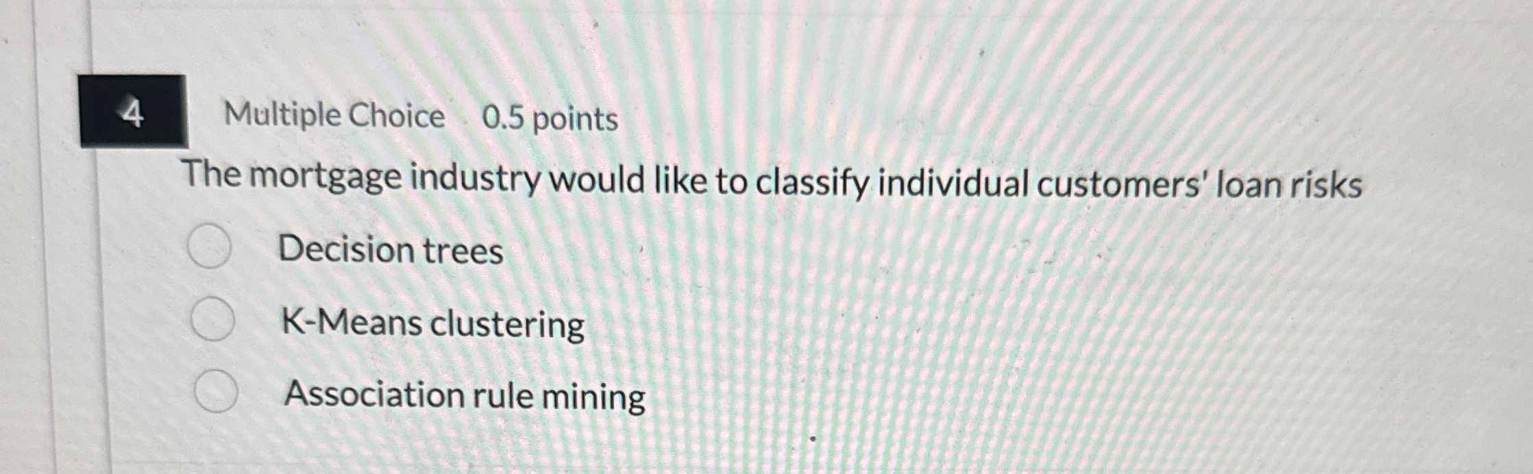 4 Multiple Choice 0 . 5 points The mortgage
