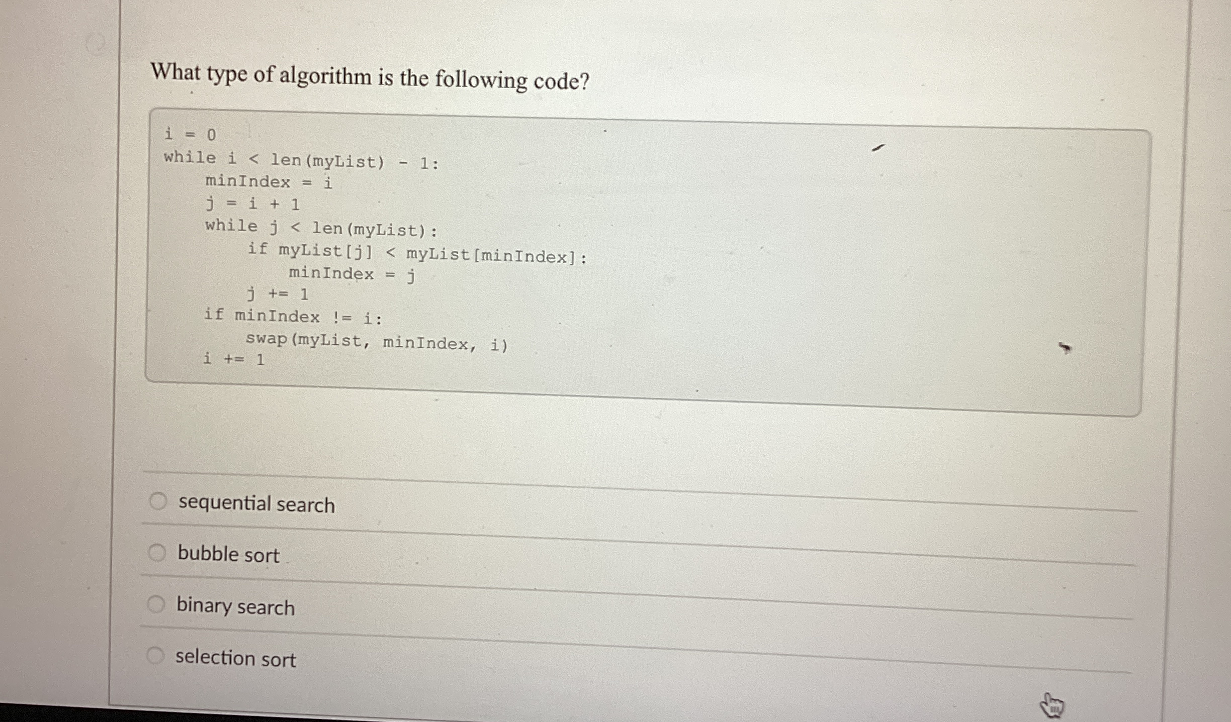 What type of algorithm is the following code? i =