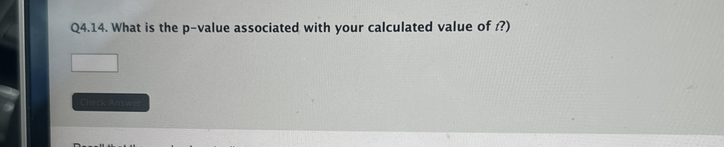 Q 4 . 1 4 . What is the p - value associated with