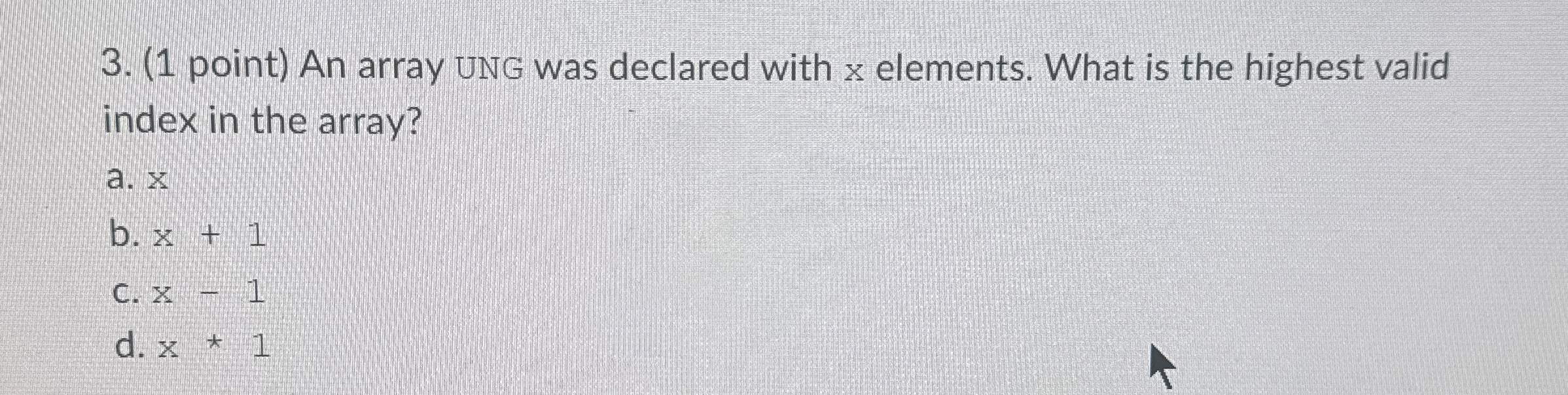 ( 1 point ) An array UNG was declared with x