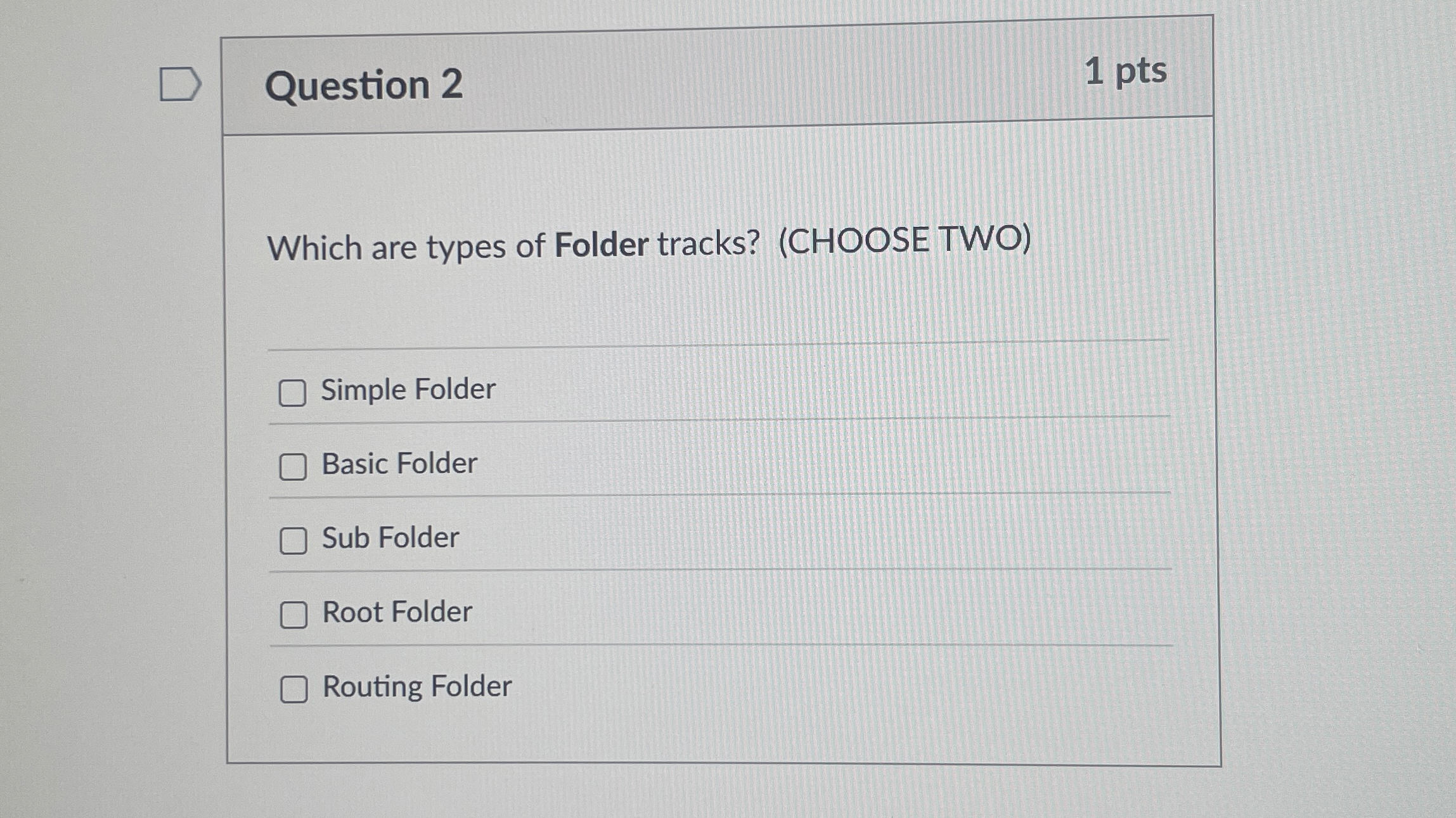 Question 2 1 pts Which are types of Folder