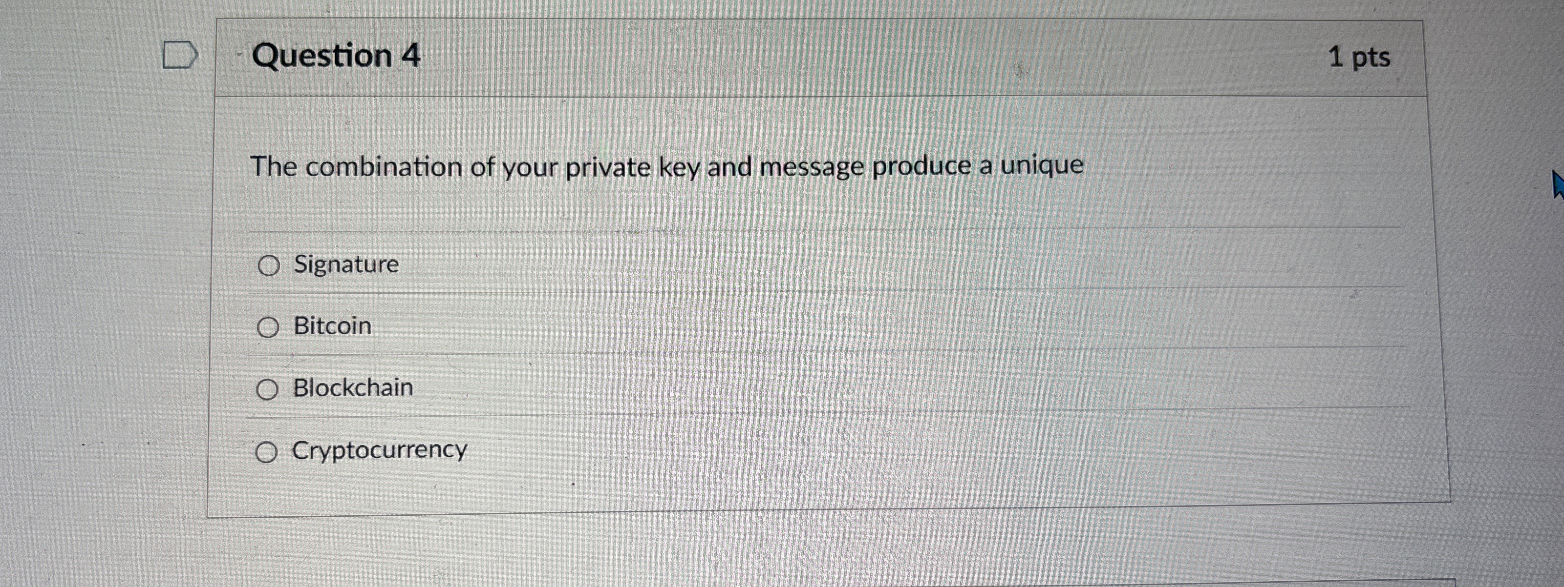 Question 4 1 pts The combination of your private