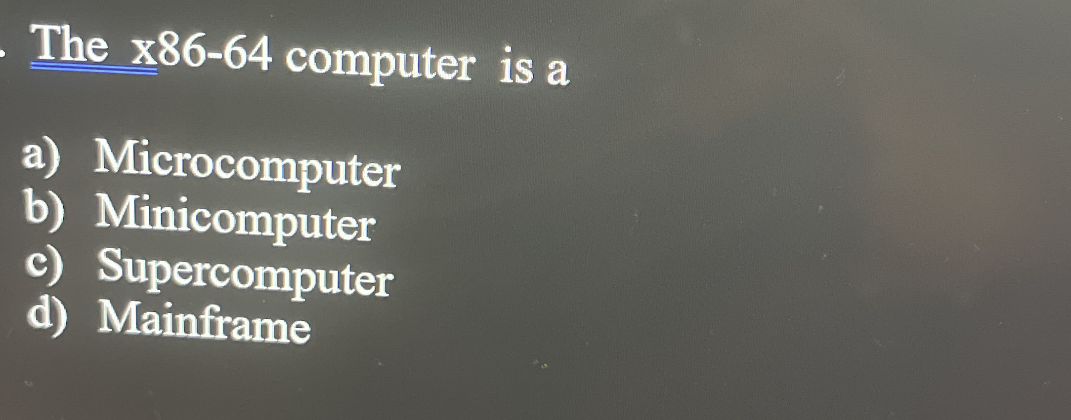 The x 8 6 - 6 4 computer is a a ) Microcomputer b