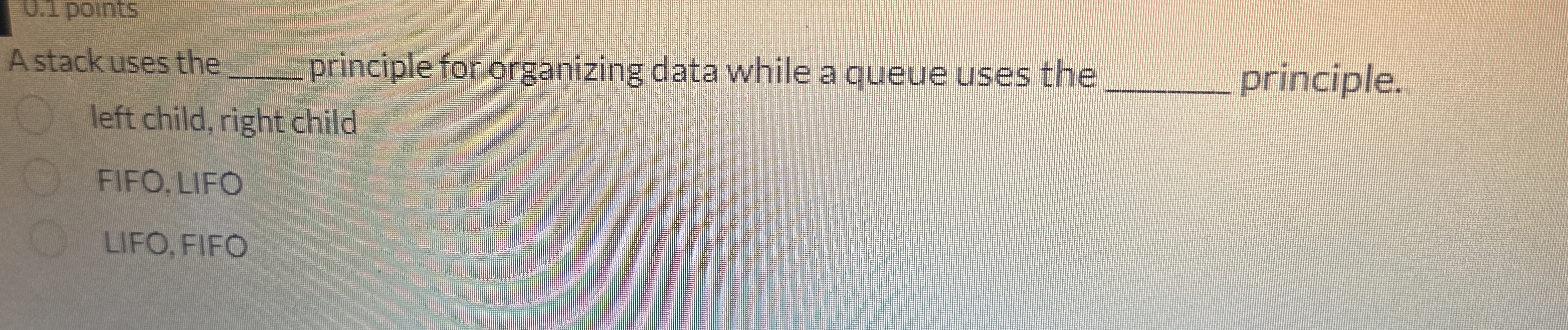 Astack uses the q , principle for organizing data