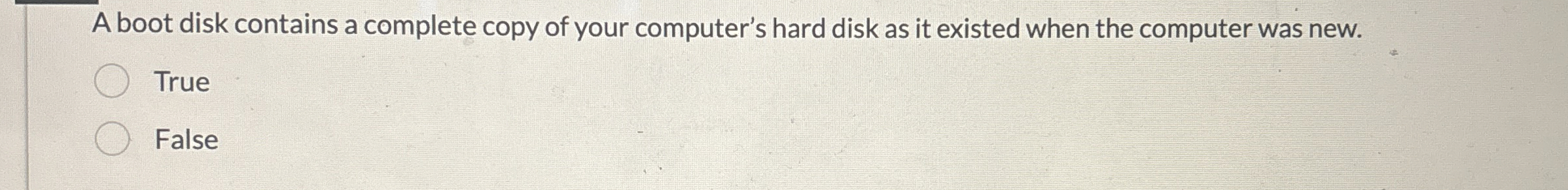A boot disk contains a complete copy of your