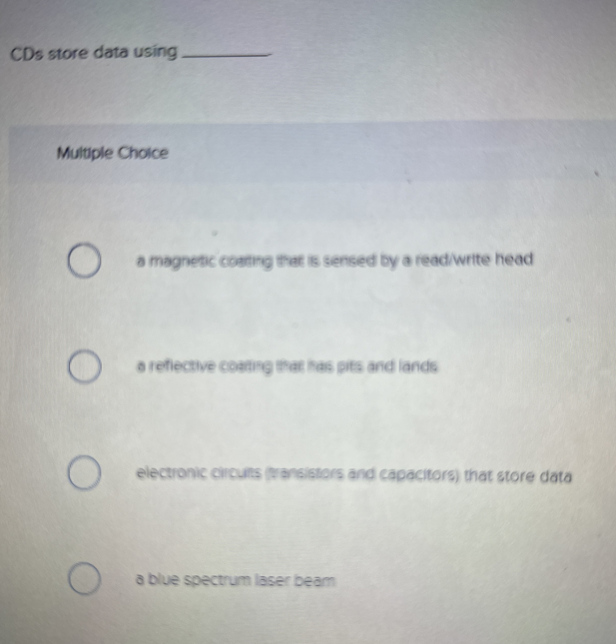 CDs store data using q , Multuple Choice a