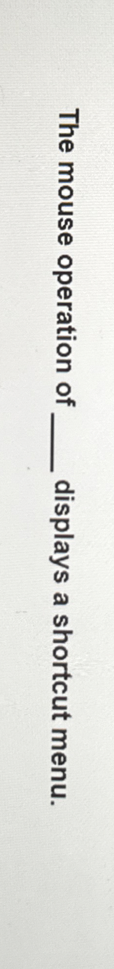 The mouse operation of displays a shortcut menu.