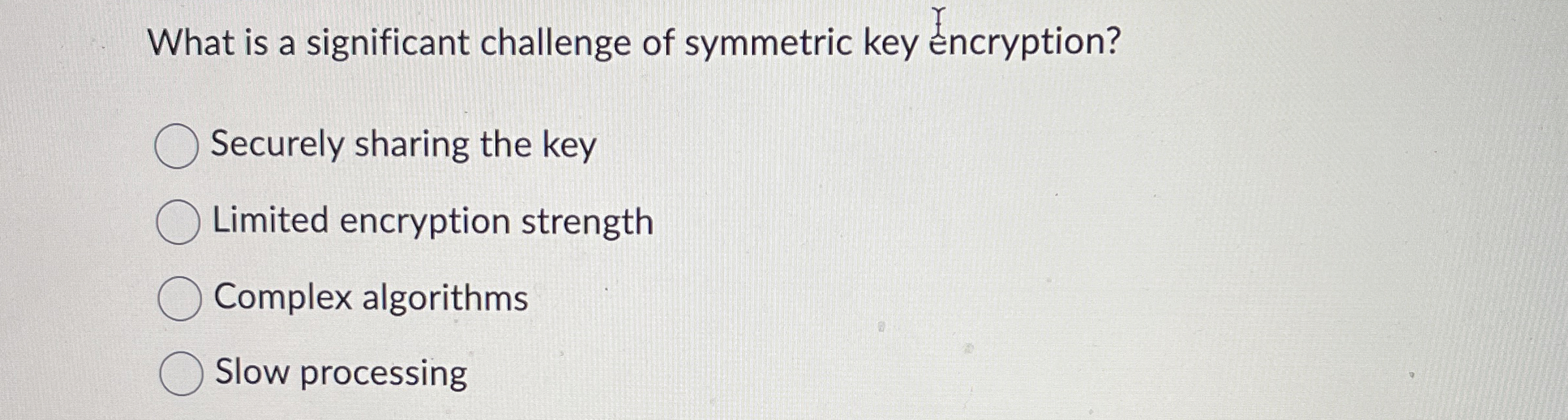 What is a significant challenge of symmetric key