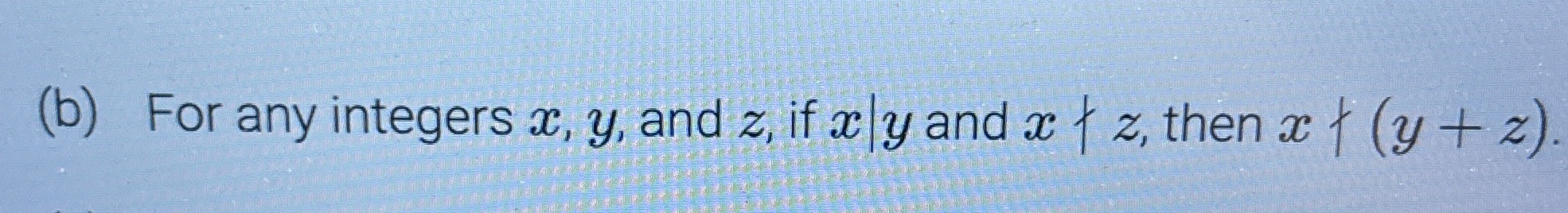( b ) For any integers x , y , and z , if x | y |